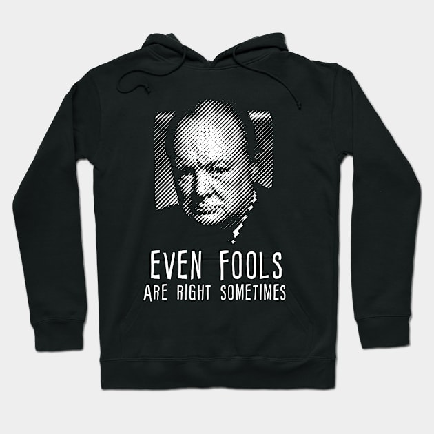 Winston Churchill even fools are right sometimes Hoodie by VinagreShop